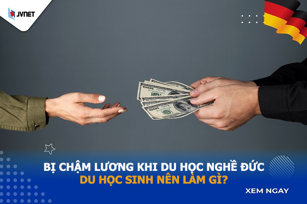 Bị chậm lương khi du học nghề Đức
