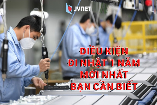 điều kiện đi Nhật 1 năm
