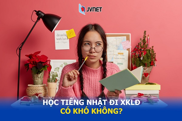 Học tiếng Nhật đi xuất khẩu lao động Nhật Bản có khó không