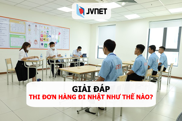 thi đơn hàng đi Nhật như thế nào?