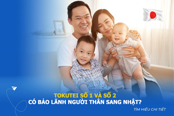 tokutei 1 và 2 có bảo lãnh người thân được không