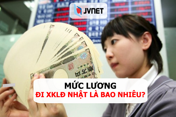 mức lương đi xklđ Nhật lương bao nhiêu