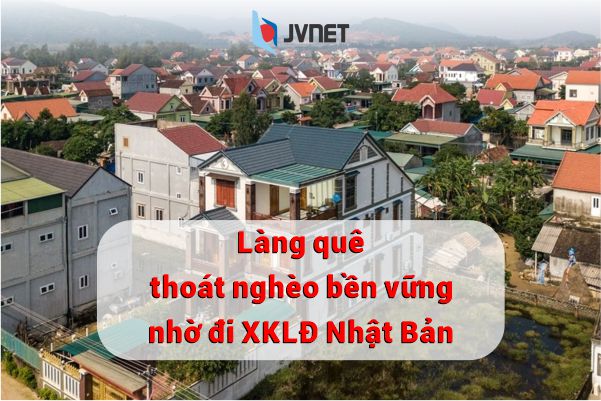 Làng quê thoát nghèo XKLĐ