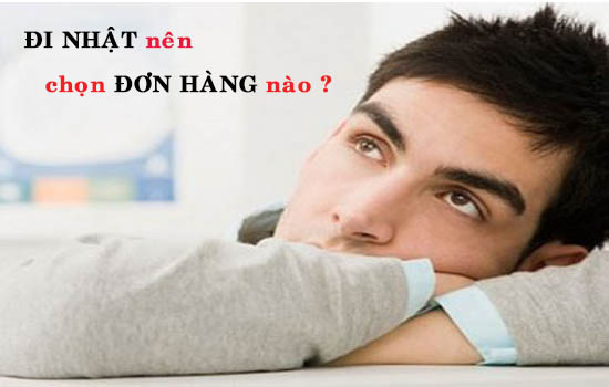 đi Nhật nên chọn đơn hàng nào tốt